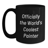 Funny Painter Gifts from Friends for Graduation - Officially The World's Coolest Painter Black Coffee Mug, 11oz or 15oz, Microwave and Dishwasher Safe - Main